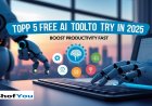 Top 5 Free AI Tools to Try in 2025 (Boost Productivity Fast)