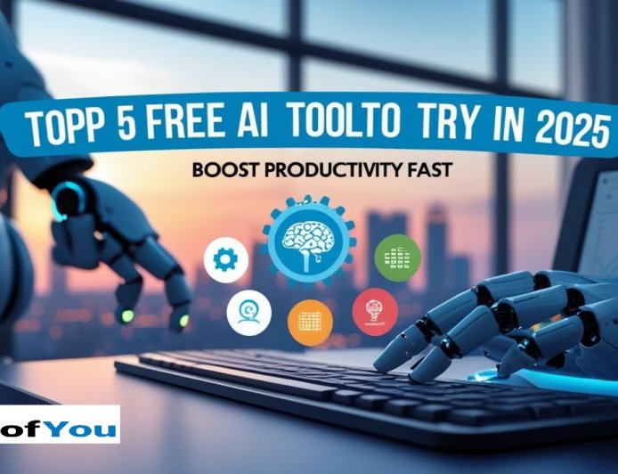 Top 5 Free AI Tools to Try in 2025 (Boost Productivity Fast)