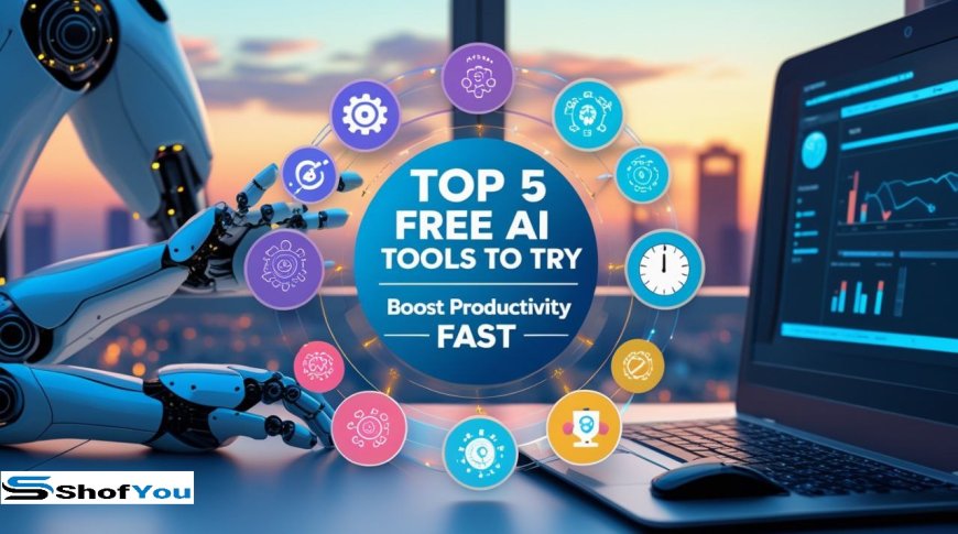 Top 5 Free AI Tools to Try in 2025 (Boost Productivity Fast)